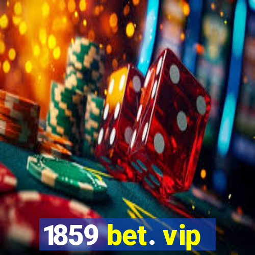 1859 bet. vip